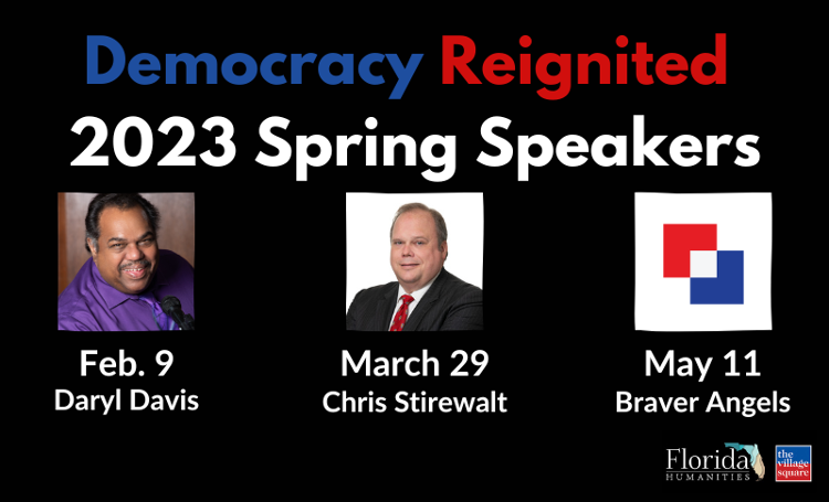 Florida Humanities and The Village Square present the "Democracy Reignited" online speaker series.